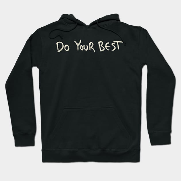 Hand Drawn Do Your Best Hoodie by Saestu Mbathi